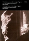 Cien años de excavaciones arqueológicas en Pollentia (Alcúdia, Mallorca) (1923-2023) = Cent anys d'excavacions arqueològiques a Pol·lèntia (Alcúdia, Mallorca) (1923-2023)