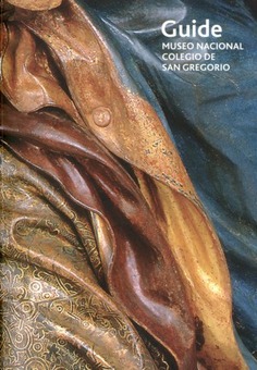 Museo Nacional del Colegio de San Gregorio. Guide 2010 (inglés)