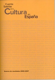 Cuenta Satélite de la Cultura en España: avance de resultados 2000-2007