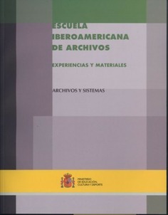 Escuela Iberoamericana de Archivos. Archivos y sistemas. 1ª reedición