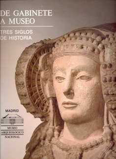 De gabinete a museo. Tres siglos de historia. Museo Arqueológico Nacional