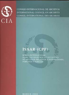 ISAAR (CPF) Norma Internacional sobre los Registros de Autoridad de Archivos