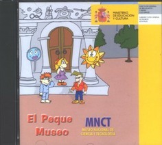 El peque museo: Museo Nacional de Ciencia y Tecnología. Vol. I (CD-ROM)