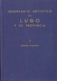 Inventario artístico de Lugo y su provincia. Tomo I