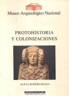 Protohistoria y colonizaciones: Salas VII-X, XIX-XX, Museo Arqueológico Nacional