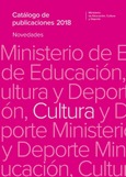 Catálogo de publicaciones del Ministerio de Educación, Cultura y Deporte. novedades 2018. Área de cultura