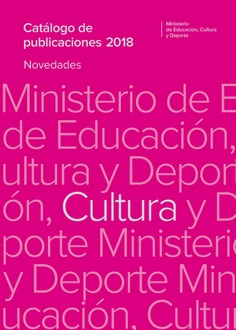 Catálogo de publicaciones del Ministerio de Educación, Cultura y Deporte. novedades 2018. Área de cultura
