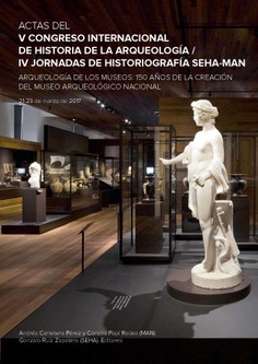Actas del V Congreso Internacional de Historia de la Arqueología / IV Jornadas de Historia SEHA - MAN