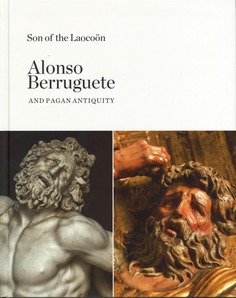 Son of the laocoön: Alonso Berruguete and pagan antiquity