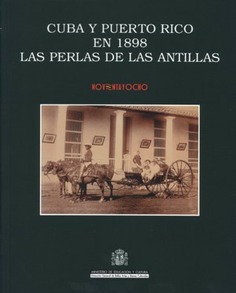 Cuba y puerto rico en 1898. Las perlas de las Antillas
