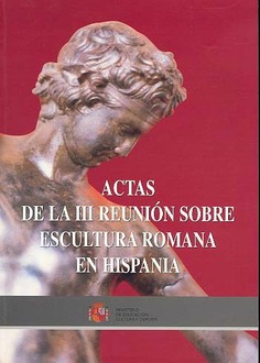 Actas de la III Reunión sobre Escultura Romana en Hispania