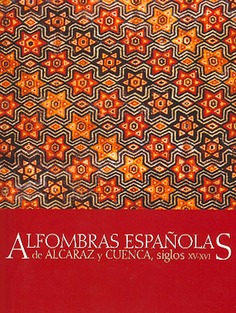 Alfombras españolas de Alcaraz y Cuenca siglos XV-XVI