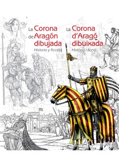 La Corona de Aragón dibujada. Historia y ficción / La Corona d'Aragó dibuixada. Història i ficció