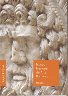 Museo Nacional de Arte Romano de Mérida. Guía breve 2019