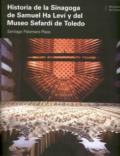 Historia de la sinagoga de Samuel Ha-Leví y del Museo Sefardí de Toledo
