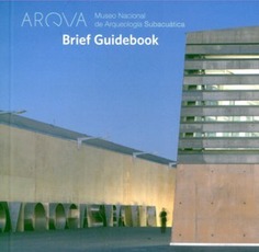 ARQVA, Museo Nacional de Arqueología Subacuática. Brief guide 2011 (inglés)