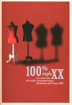 100% siglo XX: la colección de moda contemporánea del Museo del Traje. CIPE