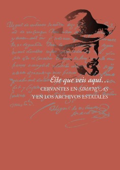 Cervantes en Simancas y en los Archivos Estatales