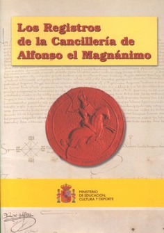 Los registros de la cancillería de Alfonso el Magnánimo