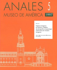 Viajeros húngaros en américa. objetos de etnografía y arqueología americanos en museos húngaros