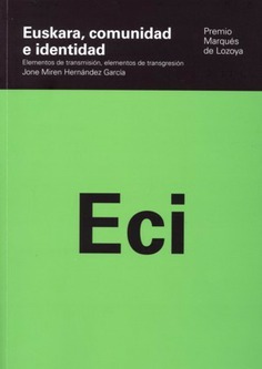 Euskara, comunidad e identidad. Elementos de transmisión, elementos de transgresión. (Premio Marqués de Lozoya 2005)