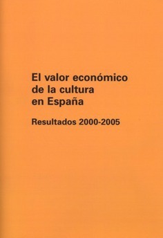 El valor económico de la cultura en España. Resultados 2000-2005