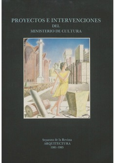 Proyectos e intervenciones del Ministerio de Cultura 1981-1985