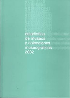 Estadística de Museos y Colecciones Museográficas 2002