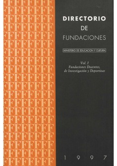 Directorio de fundaciones 1997. Vol. I, Fundaciones docentes, de investigación y deportivas