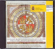 Catálogo de privilegios rodados en la Sección Nobleza del Archivo Histórico Nacional (CD-ROM)