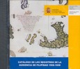 Catálogo de los registros de la Audiencia de Filipinas 1568-1808 (CD-ROM)