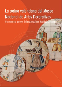 La cocina valenciana del museo nacional de artes decorativas. una relectura a través de la tecnología de realidad aumentada