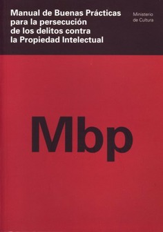 Manual de buenas prácticas para la persecución de los delitos contra la propiedad intelectual