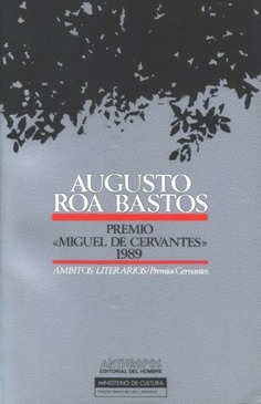 Augusto Roa Bastos: Premio de Literatura en Lengua Castellana "Miguel de Cervantes" 1989