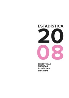 Bibliotecas Públicas Españolas en Cifras. Estadística 2008