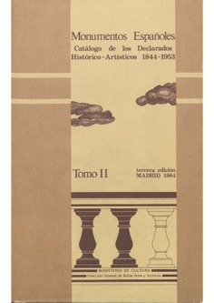 Monumentos españoles: catálogo de los declarados histórico-artísticos 1844-1953. Tomo II