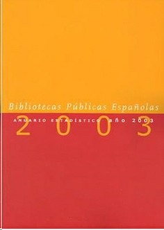 Bibliotecas Públicas Españolas. Anuario Estadístico 2003