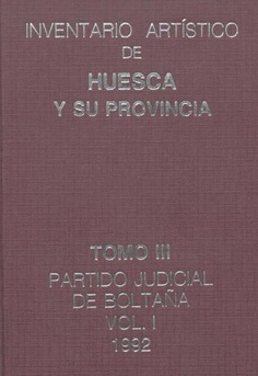 Inventario artístico de Huesca y su provincia. Tomo III, vol. I