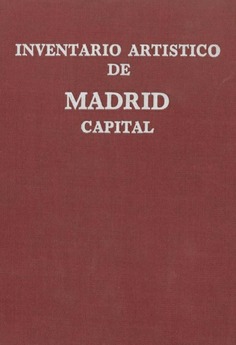 Inventario artístico de Madrid capital. Tomo I