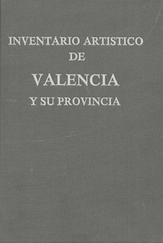 Inventario artístico de Valencia y su provincia. Tomo I