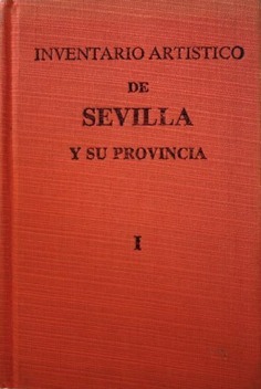 Inventario artístico de Sevilla y su provincia. Tomo I