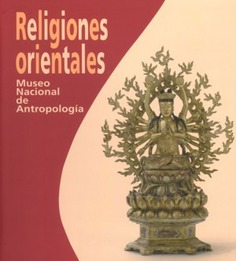 Religiones orientales: Museo Nacional de Antropología