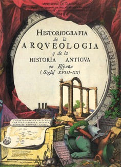 Historiografía de la arqueología y de la historia antigua en España (siglos XVIII-XX)