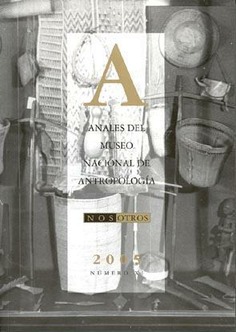 Anales del Museo Nacional de Antropología XI/2005