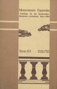 Monumentos españoles: catálogo de los declarados histórico-artísticos 1844-1953. Tomo III