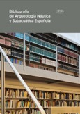 Bibliografía de arqueología náutica y subacuática española = Spanish bibliography on nautical and underwater archaeology