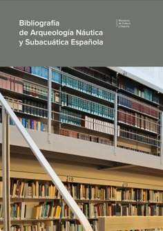 Bibliografía de arqueología náutica y subacuática española = Spanish bibliography on nautical and underwater archaeology