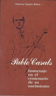 Pablo Casals. Homenaje en el centenario de su nacimiento
