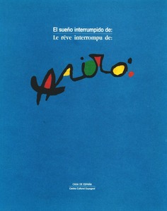 El sueño interrumpido de Miró = Le rêve interrompu de Miró
