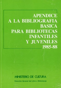 Apéndice a la bibliografía básica para bibliotecas infantiles y juveniles 1985-88